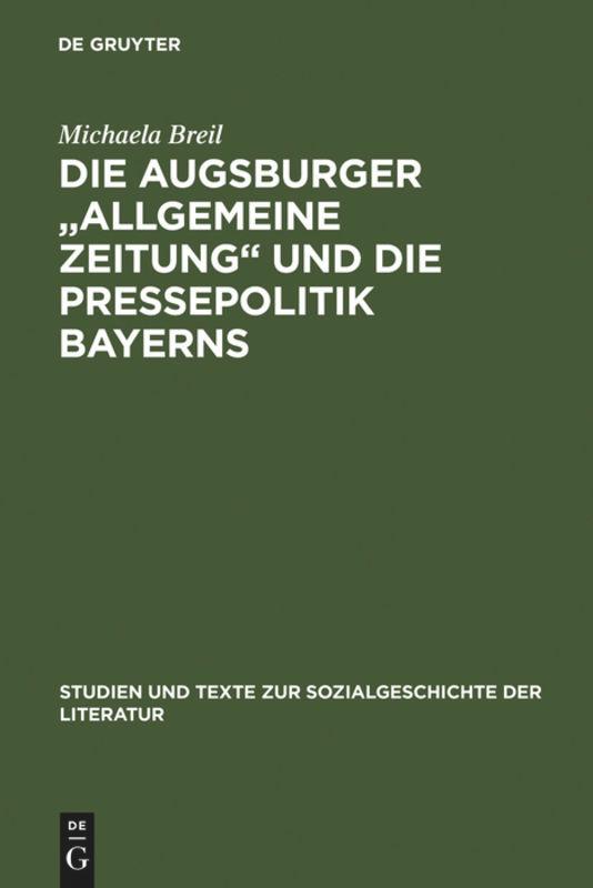 Die Augsburger "Allgemeine Zeitung" und die Pressepolitik Bayerns