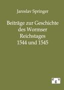 Beiträge zur Geschichte des Wormser Reichstages 1544 und 1545