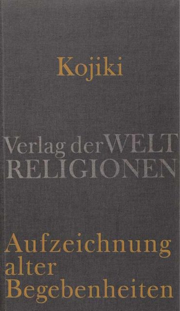 Kojiki - Aufzeichnung alter Begebenheiten