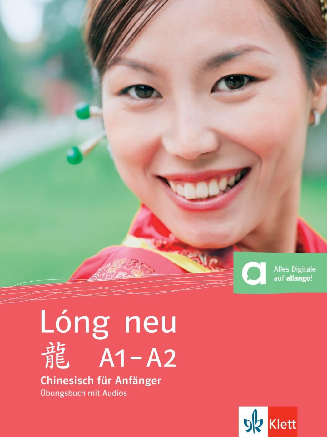 Lóng neu (A1-A2). Übungsbuch. Chinesisch für Anfänger