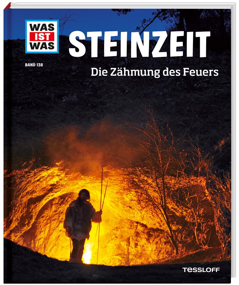 WAS IST WAS Band 138 Steinzeit. Die Zähmung des Feuers