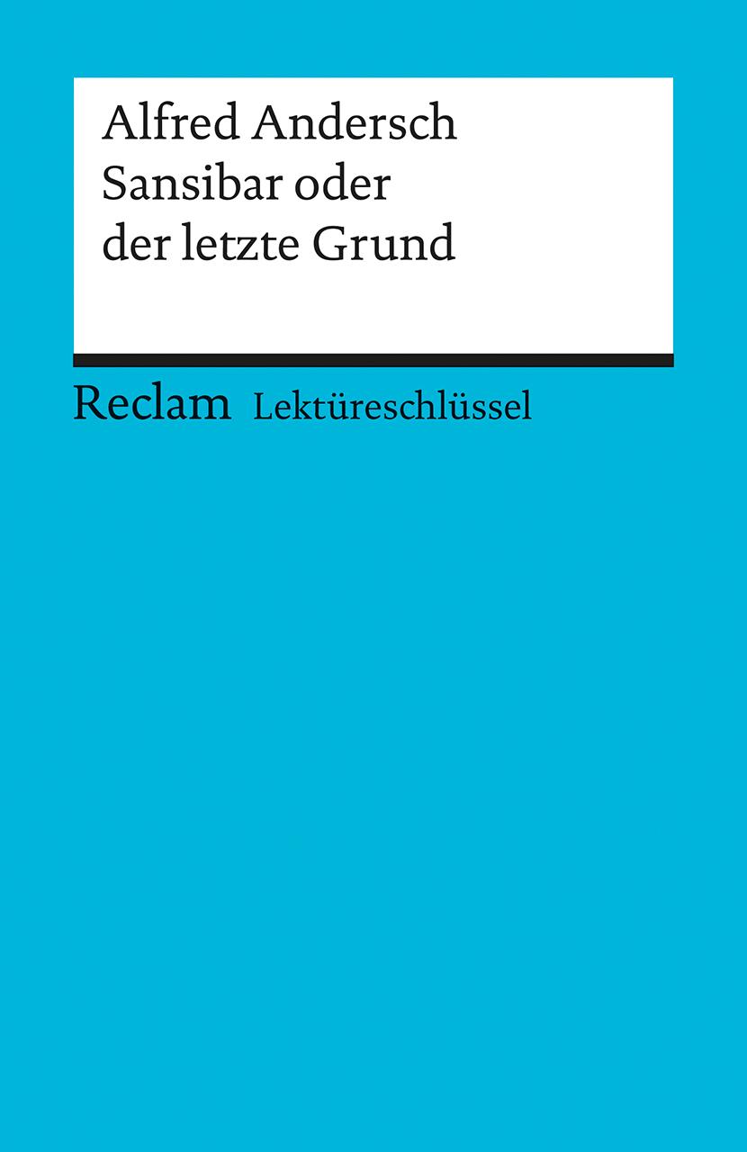 Sansibar oder der letzte Grund. Lektüreschlüssel für Schüler