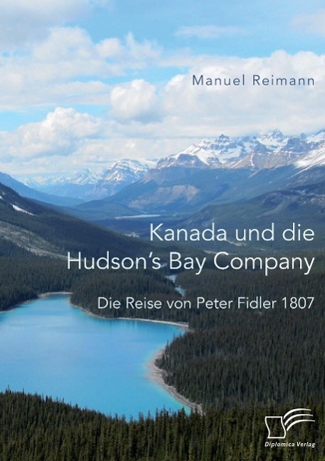 Kanada und die Hudson¿s Bay Company: Die Reise von Peter Fidler 1807