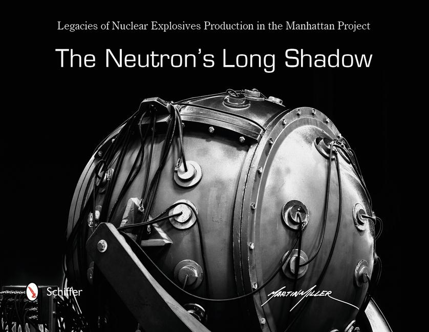 The Neutron's Long Shadow: Legacies of Nuclear Explosives Production in the Manhattan Project