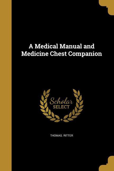 A Medical Manual and Medicine Chest Companion