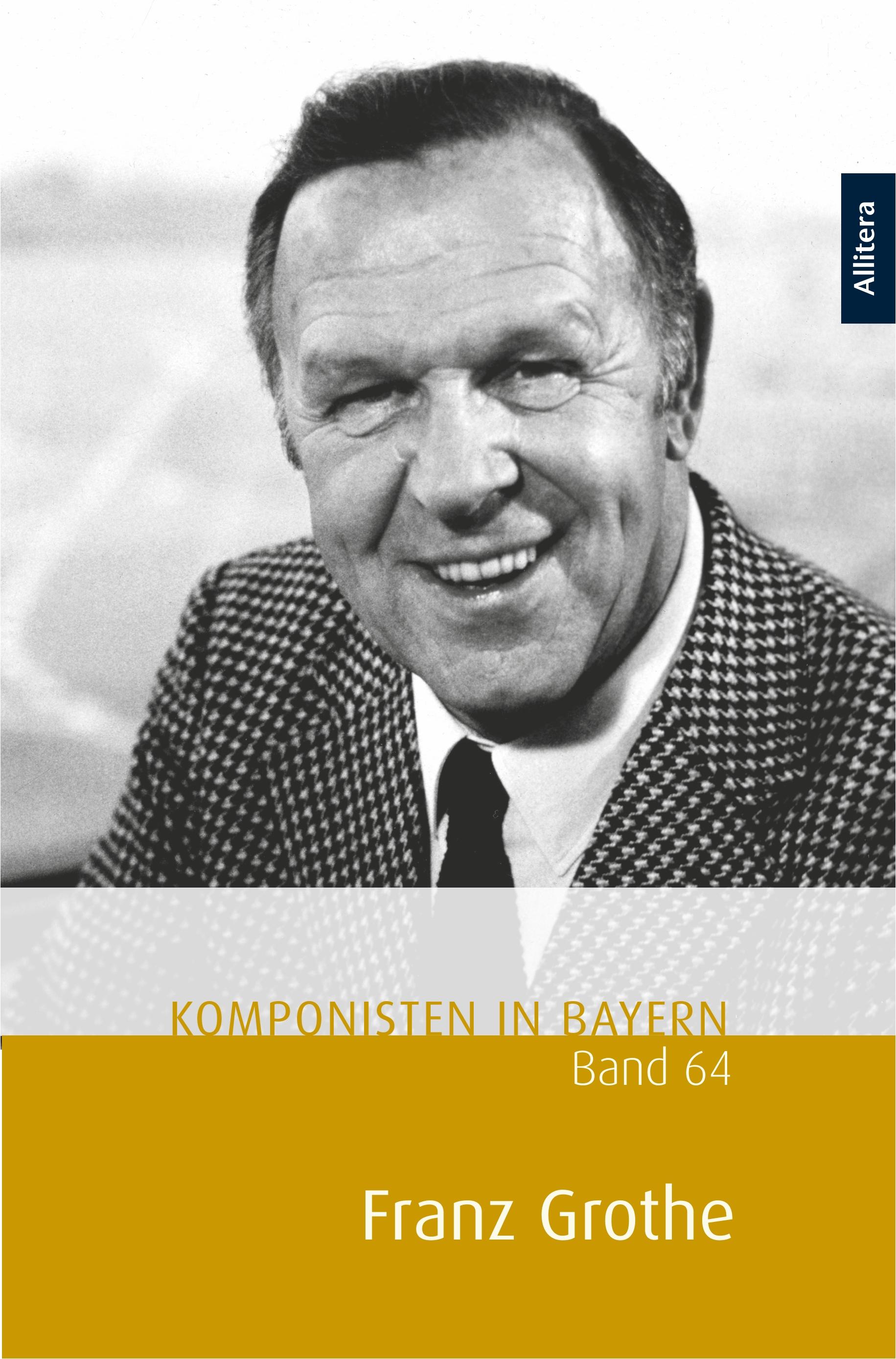 Komponisten in Bayern. Band 64: Franz Grothe