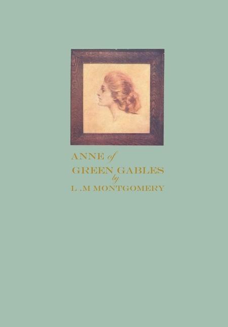 Anne of Green Gables by LM Montgomery: Illustrated Anne of Green Hardback