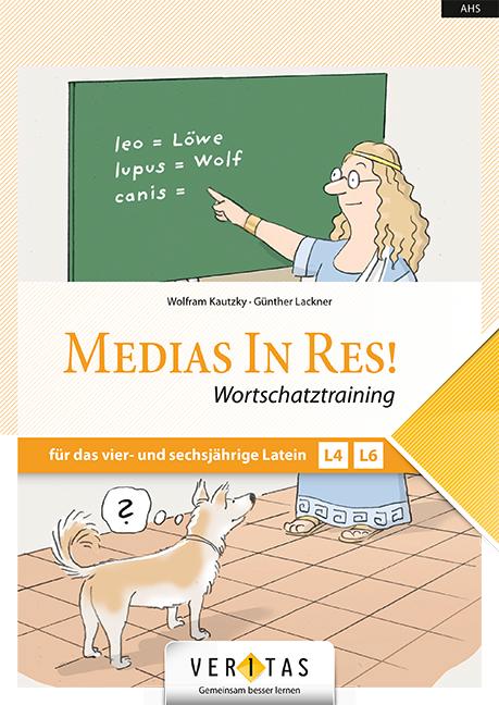 Medias in res! AHS: 5. bis 6. Klasse - Wortschatztraining für das vierjährige und sechsjährige Latein