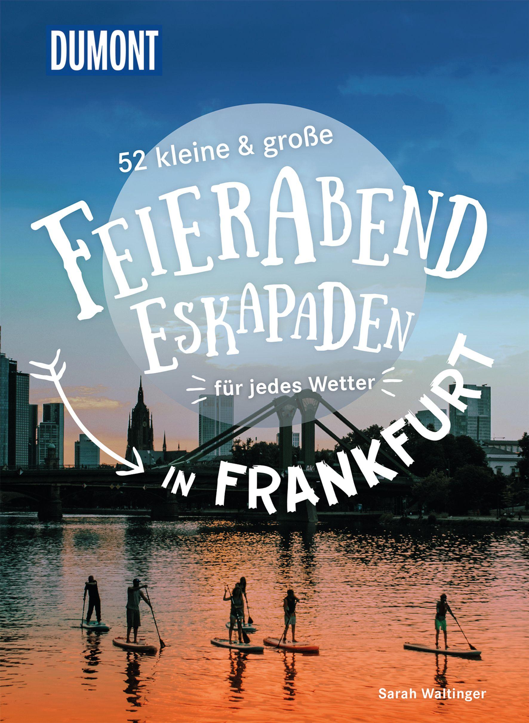 52 kleine & große Feierabend-Eskapaden in Frankfurt am Main