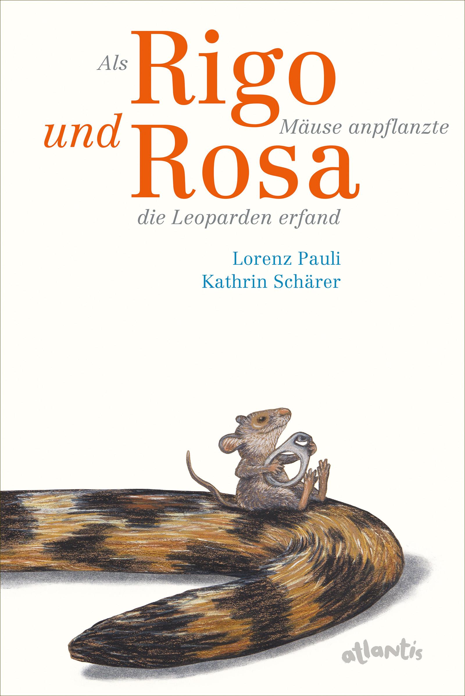 Als Rigo Mäuse anpflanzte und Rosa die Leoparden erfand