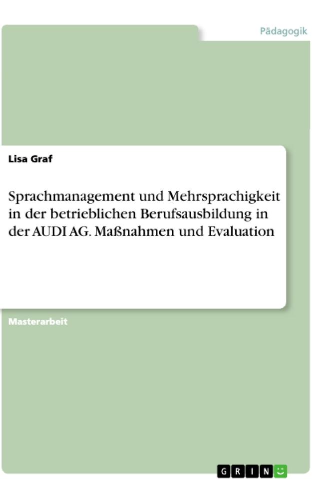 Sprachmanagement und Mehrsprachigkeit in der betrieblichen Berufsausbildung in der AUDI AG. Maßnahmen und Evaluation