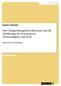 Das Changemanagement-Konzept und die Einführung der Frauenquote. Notwendigkeit und Ziele