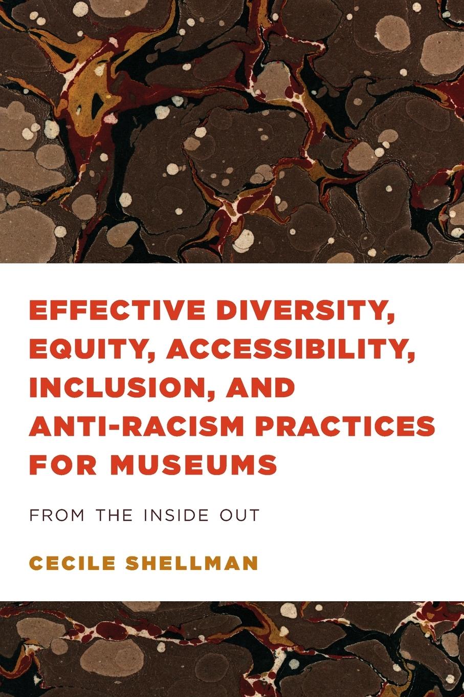 Effective Diversity, Equity, Accessibility, Inclusion, and Anti-Racism Practices for Museums