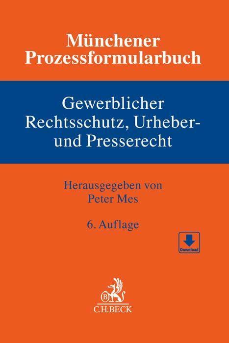 Münchener Prozessformularbuch  Bd. 5: Gewerblicher Rechtsschutz, Urheber- und Presserecht