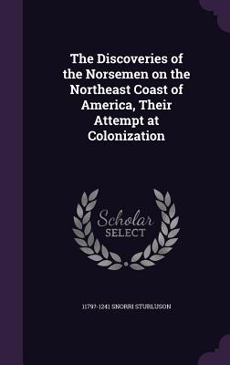 The Discoveries of the Norsemen on the Northeast Coast of America, Their Attempt at Colonization