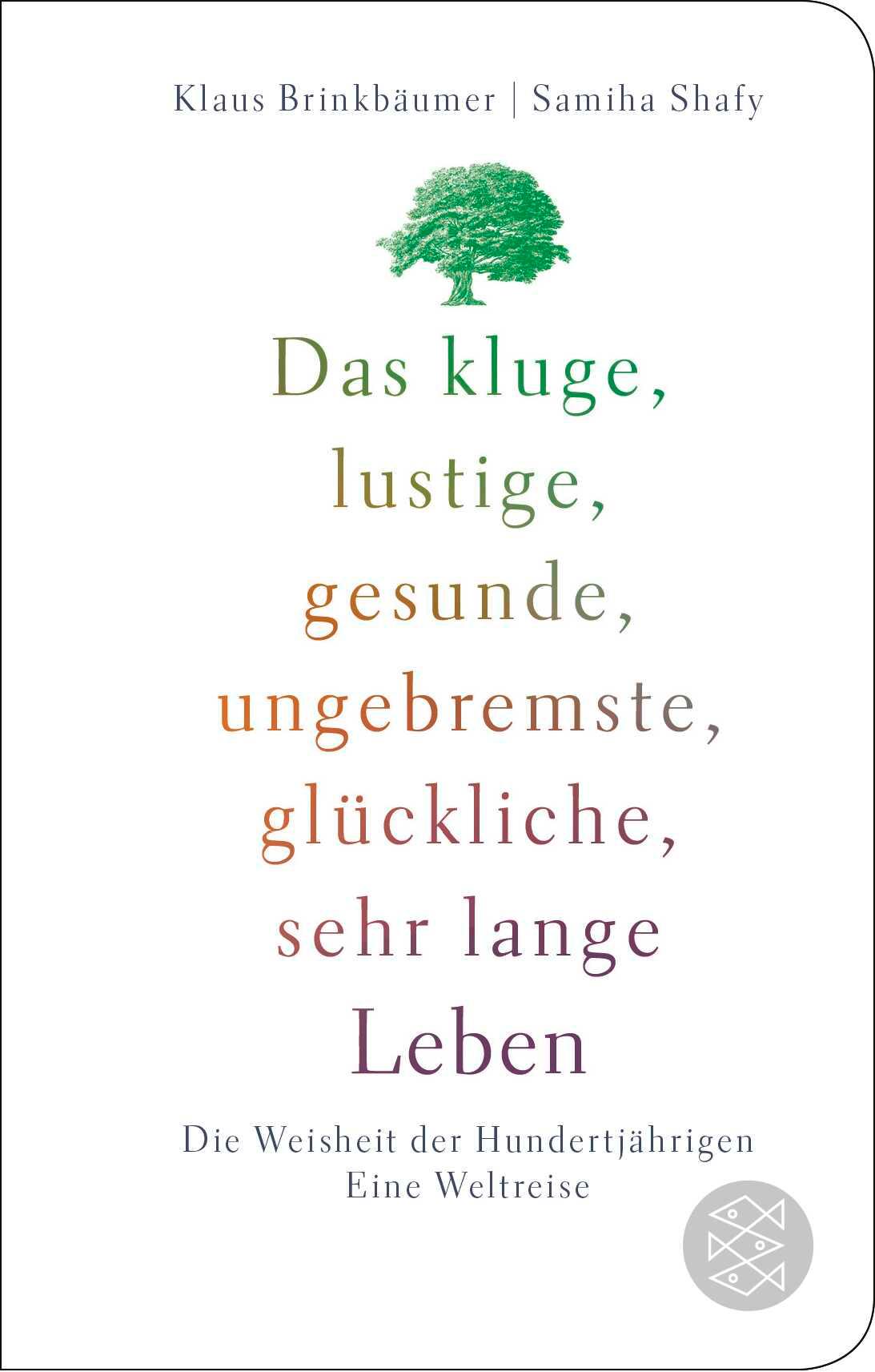 Das kluge, lustige, gesunde, ungebremste, glückliche, sehr lange Leben