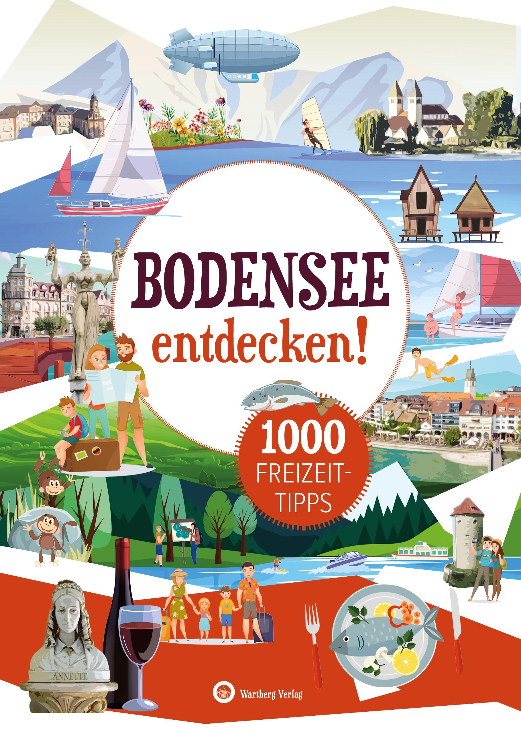 Bodensee entdecken! 1000 Freizeittipps : Natur, Kultur, Sport, Spaß