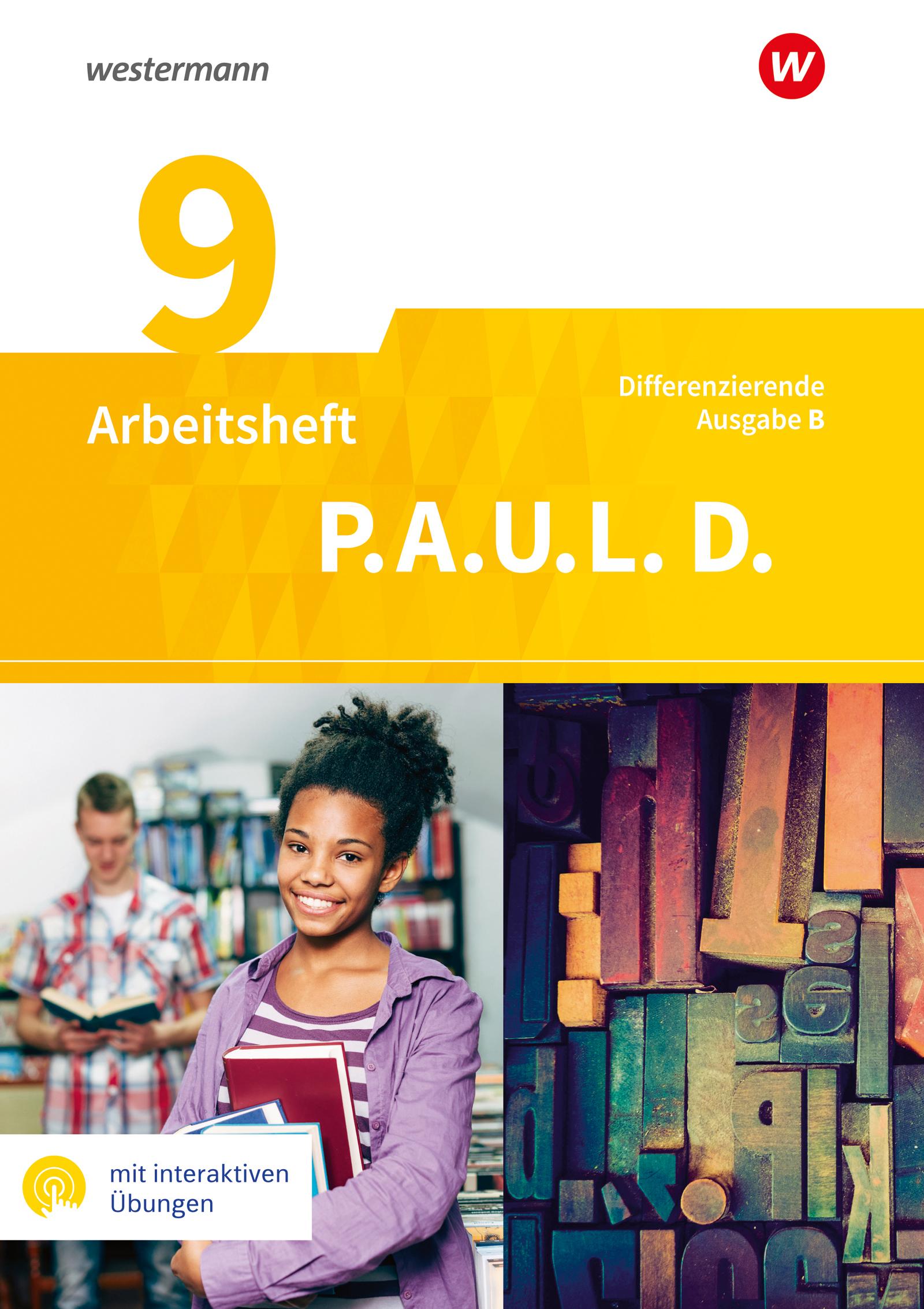 P.A.U.L. D. (Paul) 9. Arbeitsheft mit interaktiven Übungen. Differenzierende Ausgabe für Realschulen und Gemeinschaftsschulen. Baden-Württemberg