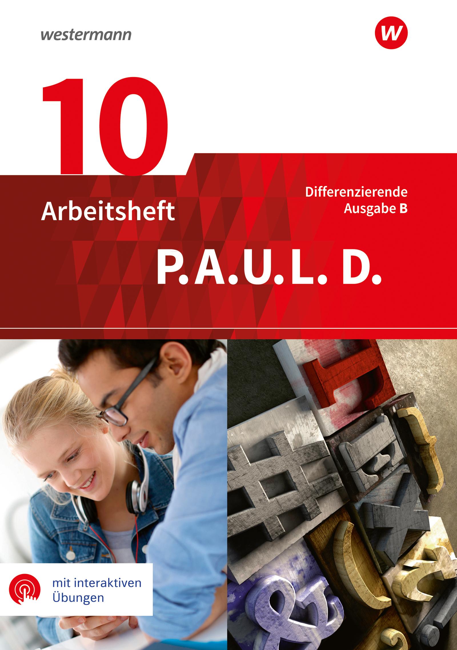 P.A.U.L. D. (Paul) 10. Arbeitsheft mit interaktiven Übungen. Differenzierende Ausgabe für Realschulen und Gemeinschaftsschulen. Baden-Württemberg