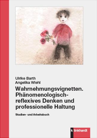 Wahrnehmungsvignetten. Phänomenologisch-reflexives Denken und professionelle Haltung