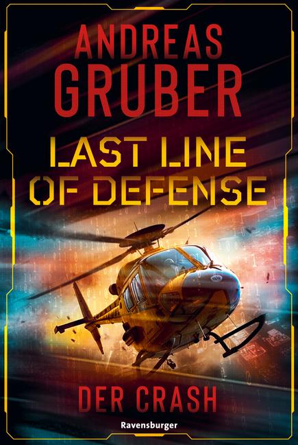 Last Line of Defense, Band 3: Der Crash. Action-Thriller von Nr. 1 SPIEGEL Bestseller-Autor Andreas Gruber!