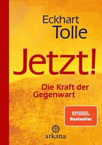 Jetzt! Die Kraft der Gegenwart