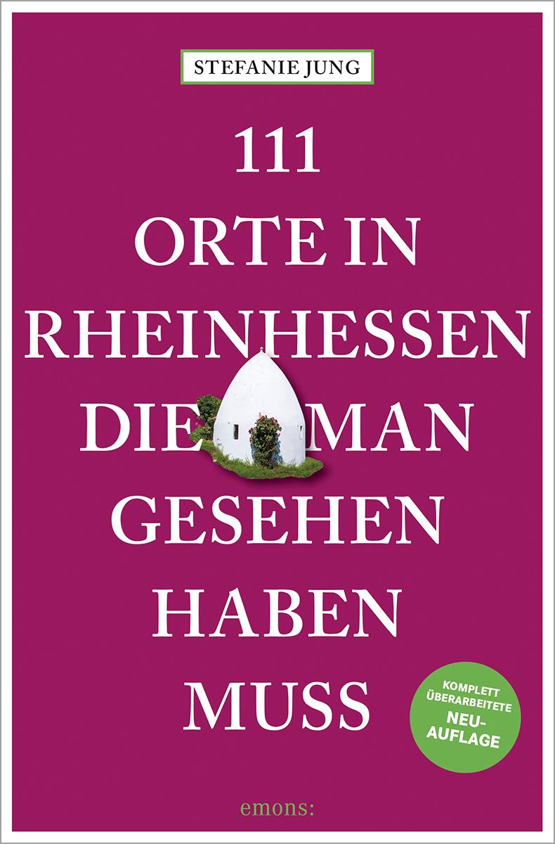 111 Orte in Rheinhessen, die man gesehen haben muss