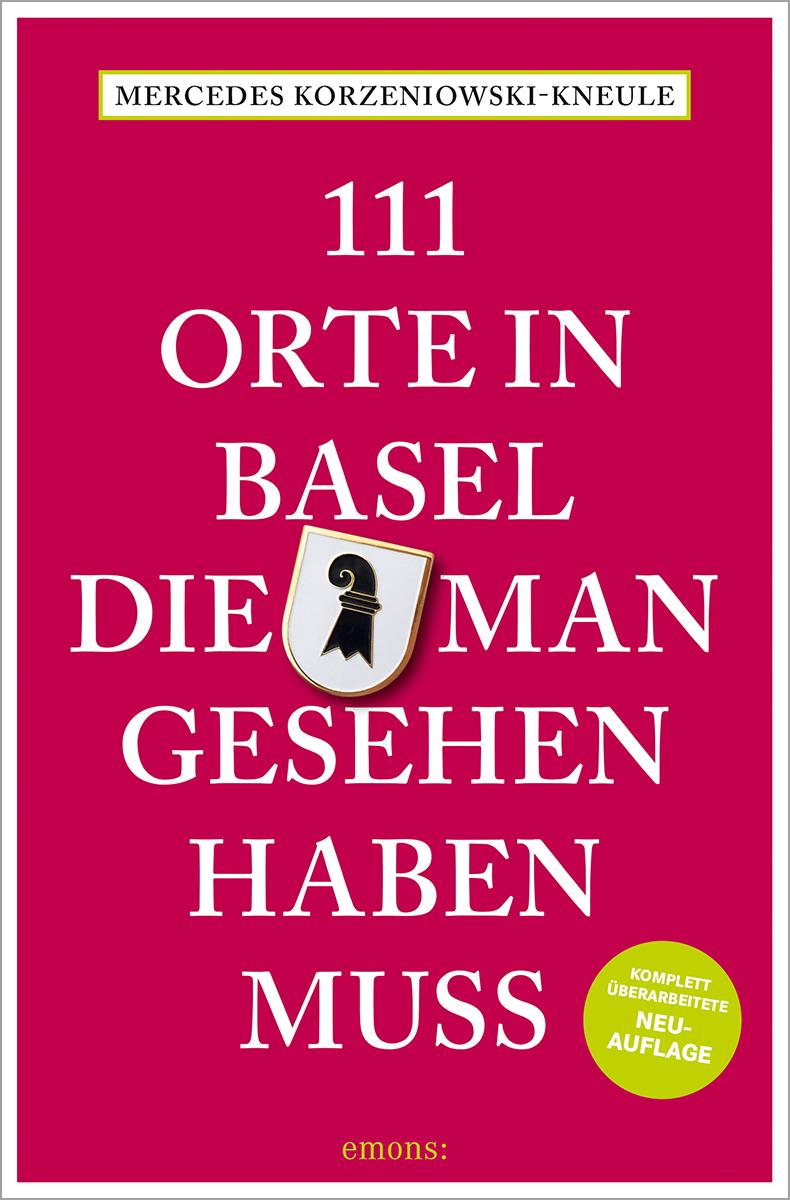 111 Orte in Basel, die man gesehen haben muss