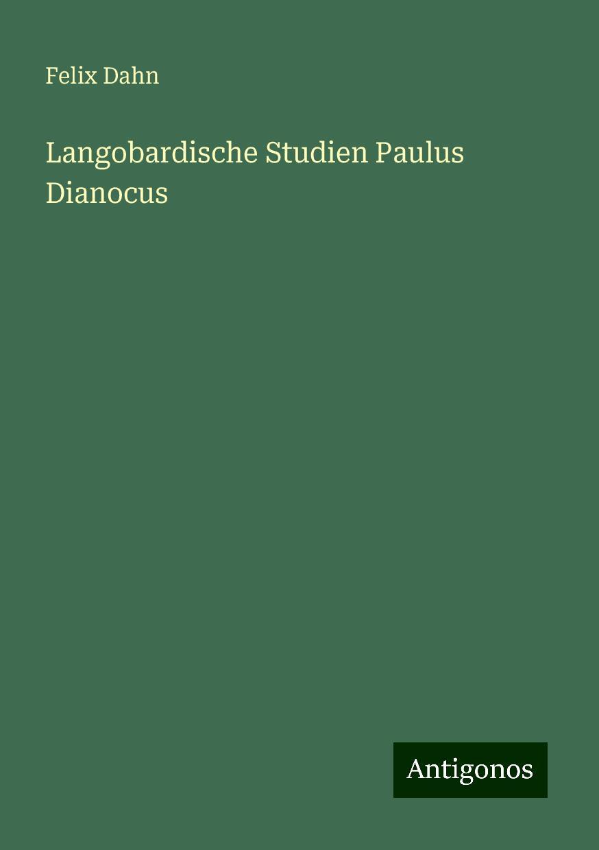 Langobardische Studien Paulus Dianocus