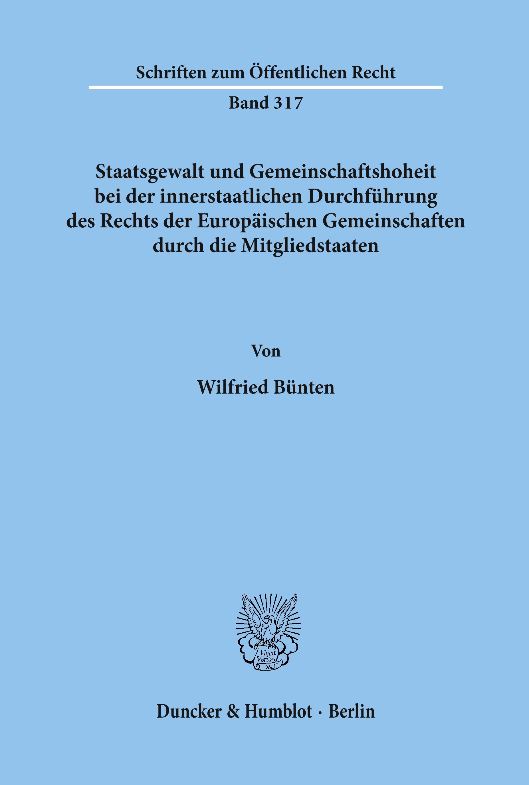 Staatsgewalt und Gemeinschaftshoheit bei der innerstaatlichen Durchführung des Rechts der Europäischen Gemeinschaften durch die Mitgliedstaaten.