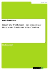 Traum und Wirklichkeit - das Konzept der Liebe in der Poesie von Blaise Cendrars