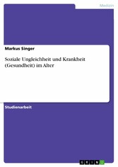 Soziale Ungleichheit und Krankheit (Gesundheit) im Alter