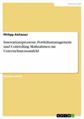 Innovationsprozesse, Portfoliomanagement und Controlling Maßnahmen im Unternehmensumfeld