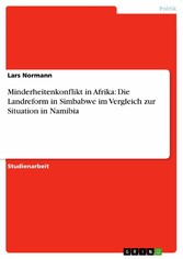 Minderheitenkonflikt in Afrika: Die Landreform in Simbabwe im Vergleich zur Situation in Namibia