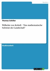 Wilhelm von Kobell - 'Das mathematische Substrat der Landschaft'