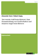 'Der weiche Griff beim Klettern'  Zum Zusammenhang von Greifverhalten und situativer Angst beim Klettern