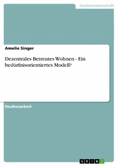 Dezentrales Betreutes Wohnen - Ein bedürfnisorientiertes Modell?