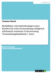 Bedürfnisse und Anforderungen eines Kunden für seine Veranstaltung erfolgreich telefonisch ermitteln (Unterweisung Veranstaltungskaufmann / -frau)