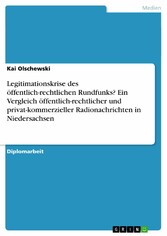 Legitimationskrise des öffentlich-rechtlichen Rundfunks? Ein Vergleich öffentlich-rechtlicher und privat-kommerzieller Radionachrichten in Niedersachsen