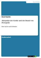 Alexander der Große und der Brand von Persepolis