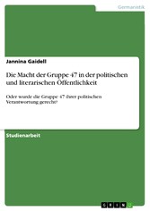 Die Macht der Gruppe 47 in der politischen und literarischen Öffentlichkeit