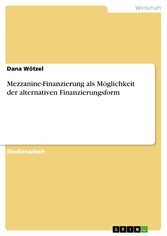 Mezzanine-Finanzierung als Möglichkeit der alternativen Finanzierungsform