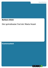 Der gewaltsame Tod der Maria Stuart