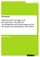 Reflexion über die Pidgin- und Kreolsprachen - Mit Hilfe der Neurolinguistik und Evolutionsgenetik auf den Spuren der sprachlichen Universalien