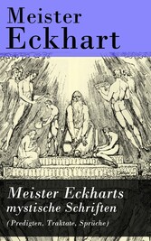 Meister Eckharts mystische Schriften (Predigten, Traktate, Sprüche)