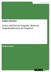 Leben und Tod der Tragödie. Moderne Tragödientheorien im Vergleich