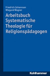 Arbeitsbuch Systematische Theologie für Religionspädagogen