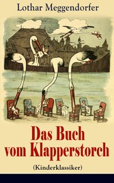 Das Buch vom Klapperstorch (Kinderklassiker) - Mit Originalillustrationen