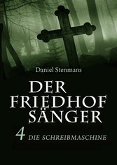 Der Friedhofsänger 4: Die Schreibmaschine