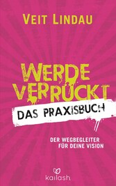 Werde verrückt - Das Praxisbuch